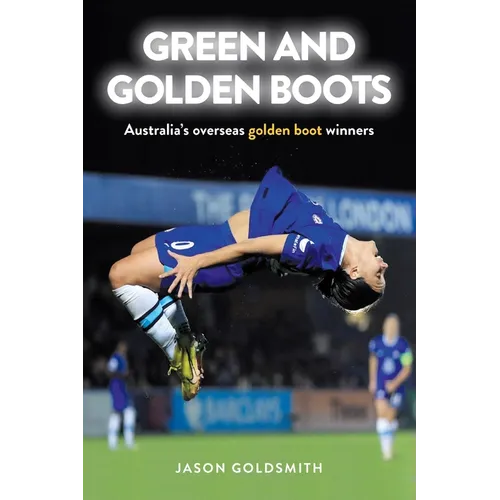 Green and Golden Boots: Australia's overseas golden boot winners - Paperback