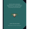 Scotch Rite Masonry Illustrated V1 The Complete Ritual of the Ancient and Accepted Scottish Rite - Paperback