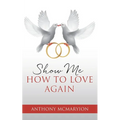Show Me How to Love Again - Paperback