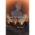 Heads Up Gentlemen: A Life of Action and Adventure - Paperback