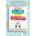 Evolving with Gratitude: Small Practices in Learning Communities That Make a Big Difference with Kids, Peers, and the World - Paperback