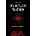 Data Migration Framework: Removing the Tech Debt - Paperback
