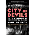 City of Devils: The Two Men Who Ruled the Underworld of Old Shanghai - Paperback