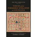 Voices of the Formerly Enslaved in Louisiana: The Wpa Narratives - Hardcover