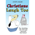 Christians Laugh Too: The Christian Life Through Cartoons and Humor - Paperback