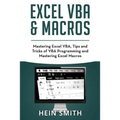 Excel VBA & Excel Macros: Mastering Excel VBA, Tips and Tricks of VBA Programming and Mastering Excel Macros - Paperback