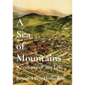 A Sea of Mountains: Accounts of my Life - Hardcover