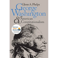 George Washington and American Constitutionalism (Revised) - Paperback