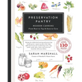 Preservation Pantry: Modern Canning From Root to Top & Stem to Core - Paperback