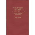 The Wages of Sin: America's Dilemma of Profit Against Humanity - Hardcover