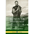 Alone in the Wilderness: One Man's Survival in the Forests and Nature of Maine as a Wild Man of America - Paperback