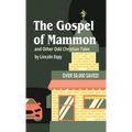 The Gospel of Mammon: and Other Odd Christian Tales - Hardcover