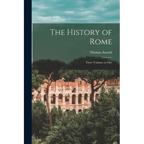 The History of Rome: Three Volumes in One - Paperback