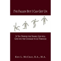 I've Fallen, But I Can Get Up, If You Despise the Shame, God will Give you the Courage to go Through - Paperback