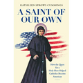 A Saint of Our Own: How the Quest for a Holy Hero Helped Catholics Become American - Paperback