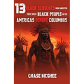 13 Black Scholars Who Admitted there were Black people in the Americas before Columbus - Paperback