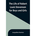 The Life of Robert Louis Stevenson for Boys and Girls - Paperback