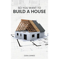So You Want to Build a House - Hardcover