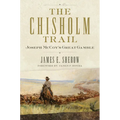 The Chisholm Trail: Joseph McCoy's Great Gamble Volume 3 - Hardcover