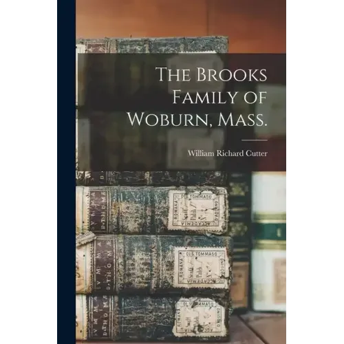 The Brooks Family of Woburn, Mass. - Paperback