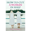 How to Cut a Woman in Half: Poems - Paperback