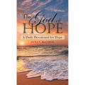 The God of Hope: A Daily Devotional for Hope - Hardcover
