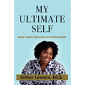 My Ultimate Self: How Death Became My Motivator - Paperback