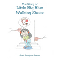 The Story of Little Big Blue Walking Shoes - Paperback