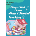 Things I Wish I Knew When I Started Teaching - Paperback