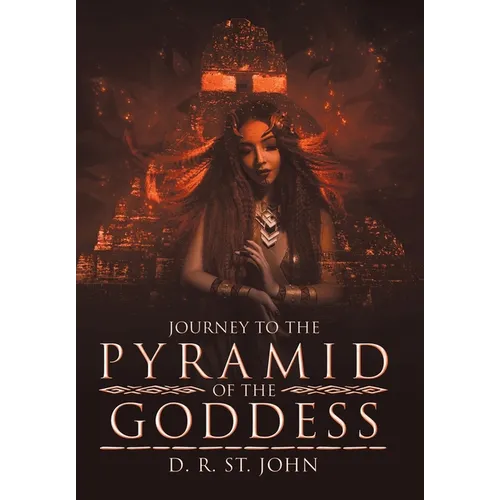 Journey to the Pyramid of the Goddess - Hardcover
