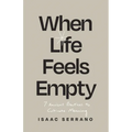 When Life Feels Empty: 7 Ancient Practices to Cultivate Meaning - Paperback
