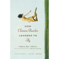 How Clarissa Burden Learned to Fly - Paperback
