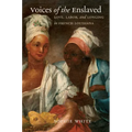 Voices of the Enslaved: Love, Labor, and Longing in French Louisiana - Paperback
