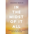 In the Midst of It All: Depression and the Bible Verses That Got Me Through - Paperback