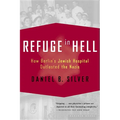 Refuge in Hell: How Berlin's Jewish Hospital Outlasted the Nazis - Paperback