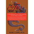 The Tao of Immunology: A Revolutionary New Understanding of Our Body's Defenses - Paperback