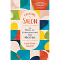 Creating a Salon: The Magic of Conversations That Matter - Paperback