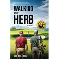 Walking with Herb: A Spiritual Golfing Journey to the Masters - Paperback