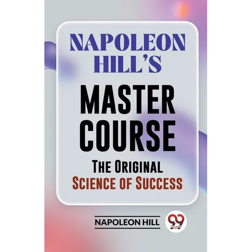 Napoleon Hill's Master Course The Original Science Of Success - Paperback