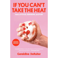 If You Can't Take the Heat: Tales of Food, Feminism, and Fury - Paperback