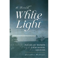 A Fixed White Light: Poems of Women Lighthouse Keepers - Paperback