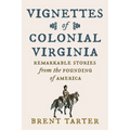 Vignettes of Colonial Virginia: Remarkable Stories from the Founding of America - Paperback