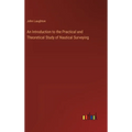 An Introduction to the Practical and Theoretical Study of Nautical Surveying - Hardcover
