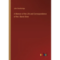 A Memoir of the Life and Correspondence of Rev. Baron Stow - Paperback