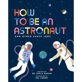 How to Be an Astronaut and Other Space Jobs - Hardcover