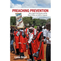 Preaching Prevention: Born-Again Christianity and the Moral Politics of AIDS in Uganda - Hardcover