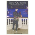You're Not a Burden: How I Came to Realize There Are No Limits to How Much Love a Heart Can Hold - Paperback
