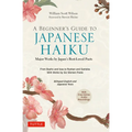 A Beginner's Guide to Japanese Haiku: Major Works by Japan's Best-Loved Poets - From Basho and Issa to Ryokan and Santoka, with Works by Six Women Poe - Hardcover