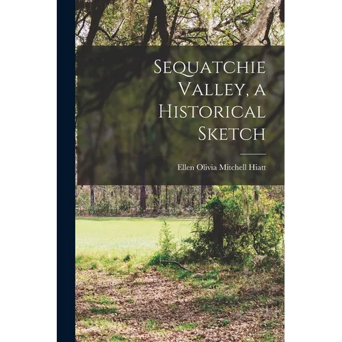 Sequatchie Valley, a Historical Sketch - Paperback