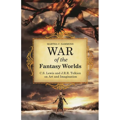 War of the Fantasy Worlds: C.S. Lewis and J.R.R. Tolkien on Art and Imagination - Hardcover